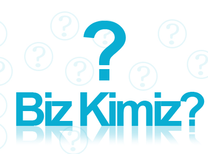 Biz Kimiz?